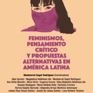 Feminismos, pensamiento crítico y propuestas alternativas en América Latina